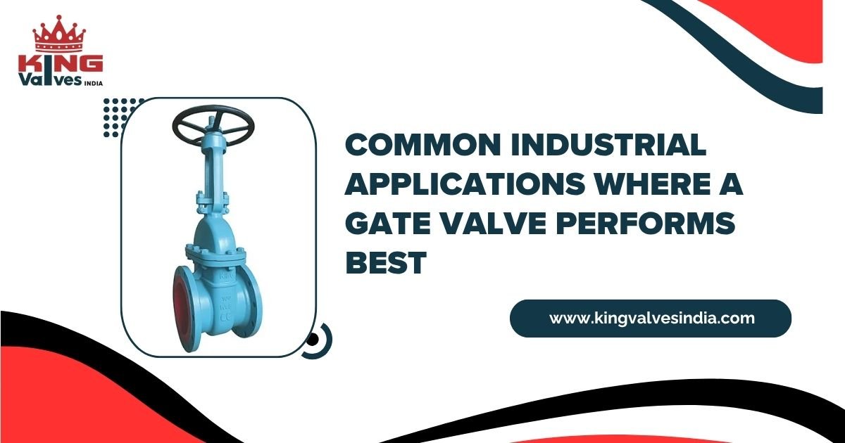 Common Industrial Applications Where a Gate Valve Performs Best